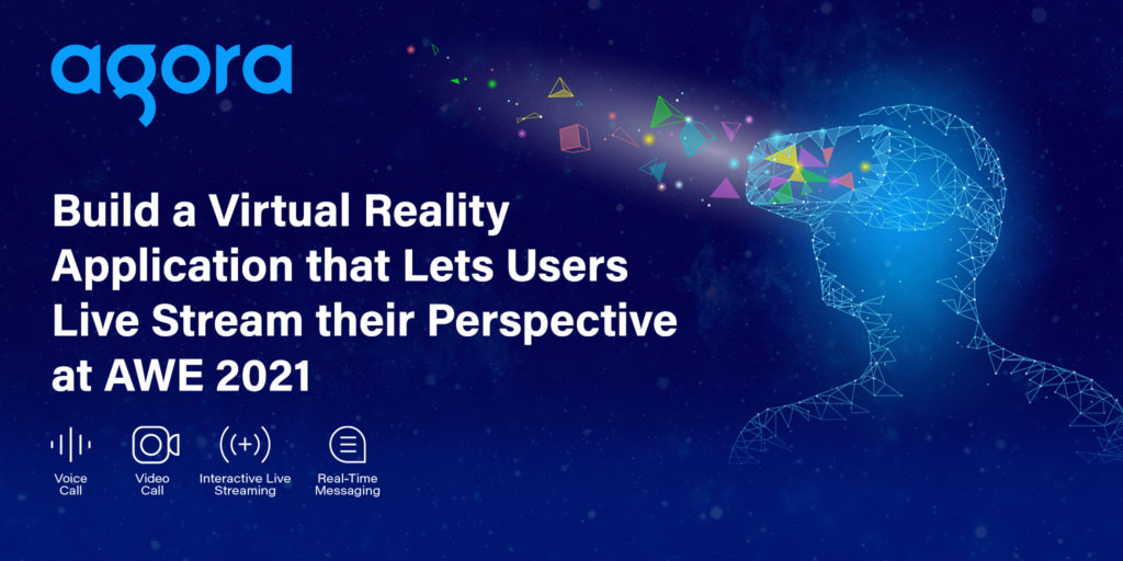 Agora Will Demonstrate How to Build a Virtual Reality Application featured