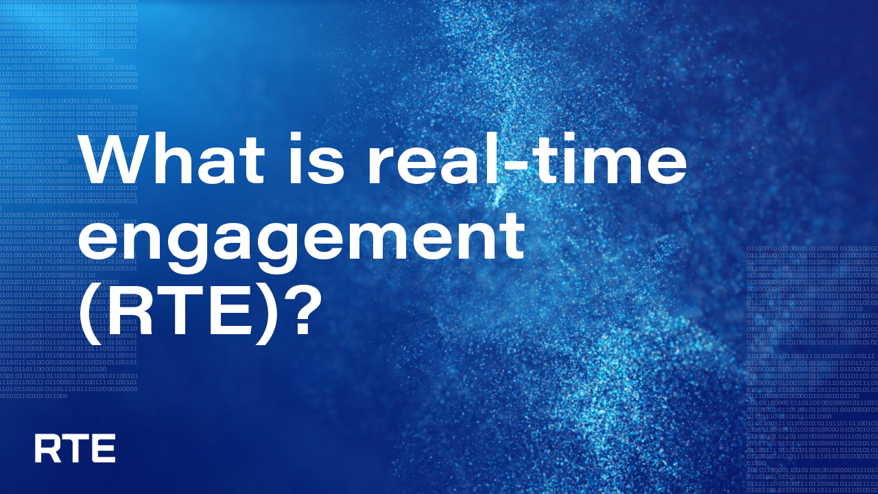 What is real-time engagement (RTE)?