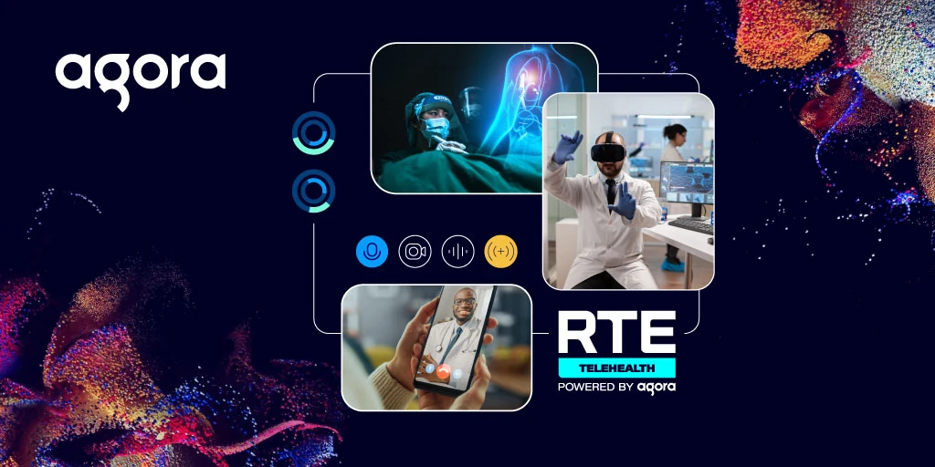 Agora Announces RTE Telehealth, A Webinar Exploring the Impact of AI and AR/VR in Virtual Healthcare featured